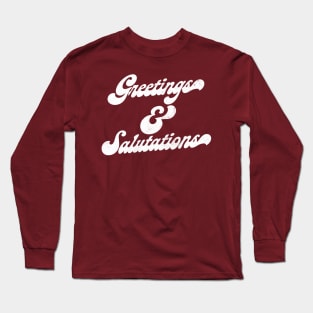 Greetings & Salutations Long Sleeve T-Shirt